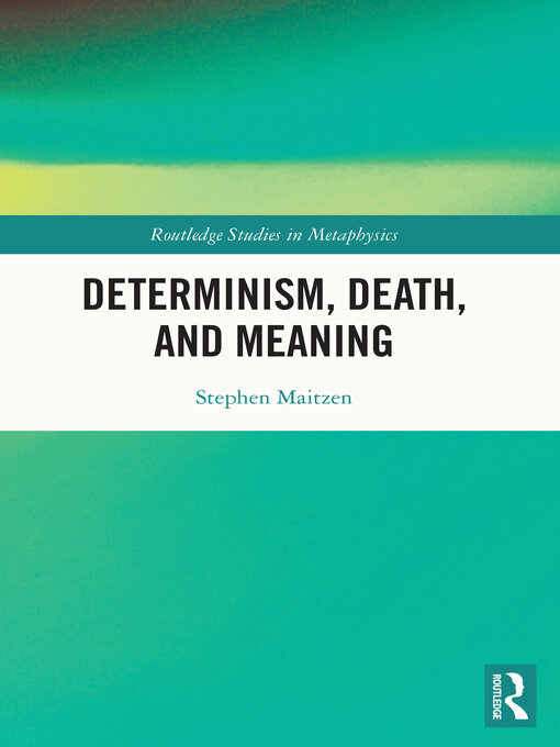 Title details for Determinism, Death, and Meaning by Stephen Maitzen - Available